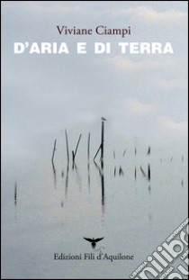 D'aria e di terra libro di Ciampi Viviane