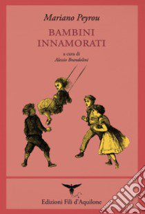 Bambini innamorati. Testo spagnolo a fronte libro di Peyrou Mariano; Brandolini A. (cur.)