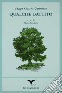 Qualche battito. Testo spagnolo a fronte libro di García Quintero Felipe; Brandolini A. (cur.)