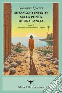 Messaggio inviato sulla punta di una lancia. (Poesie 1968-1993). Ediz. bilingue libro di Quessep Giovanni; Brandolini A. (cur.); Canfield M. L. (cur.)