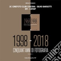 1998-2018 cinquant'anni di fotografia libro di 3c Cinefoto Club Cascina