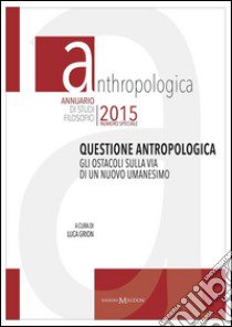 Questione antropologica. Gli ostacoli sulla via di un nuovo umanesimo libro di Grion L. (cur.)