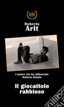 Il giocattolo rabbioso libro di Arlt Roberto