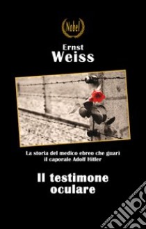 Il testimone oculare libro di Weiss Ernst