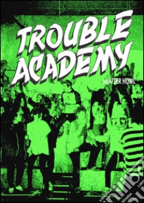 Trouble academy. Ediz. multilingue libro