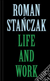 Roman Stanczak. Life and work. Ediz. multilingue libro