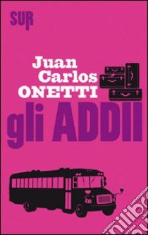 Gli addii libro di Onetti Juan Carlos