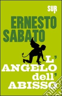 L'angelo dell'abisso libro di Sabato Ernesto