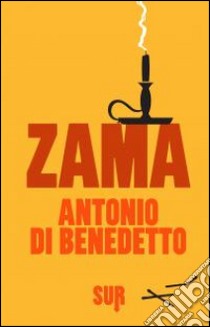 Zama libro di Di Benedetto Antonio