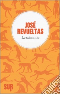 Le scimmie libro di Revueltas José; Riccio A. (cur.)