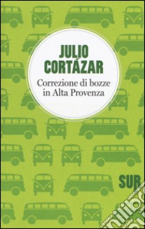 Correzione di bozze in Alta Provenza libro di Cortázar Julio