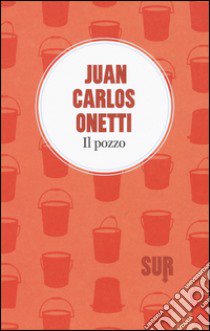 Il pozzo libro di Onetti Juan Carlos