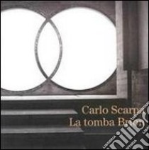 Carlo Scarpa. La tomba di Brion libro di Comune di Altivole (cur.)