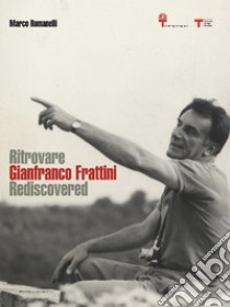 Ritrovare Gianfranco Frattini rediscovered libro di Romanelli Marco