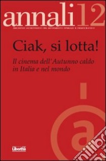 Ciak si lotta! Il cinema dell'autunno caldo libro