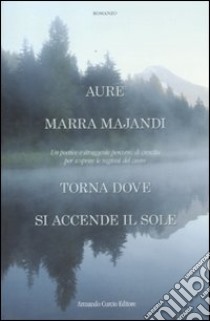 Torna dove si accende il sole libro di Marra Majandi Aure