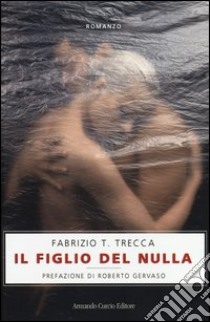 Il figlio del nulla libro di Trecca Fabrizio T.