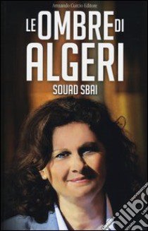 Le ombre di Algeri libro di Sbai Souad