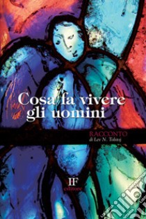 Cosa fa vivere gli uomini libro di Tolstoj Lev; Forza I. (cur.)