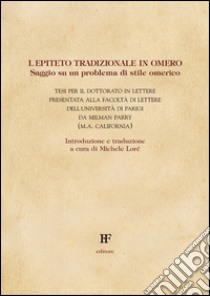 L'epiteto tradizionale in Omero. Saggio su un problema di stile omerico libro di Parry Milman