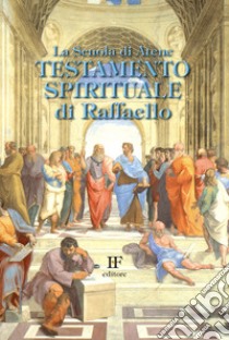 La scuola di Atene. Testamento spirituale di Raffaello libro di Forza Ivo