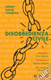 Disobbedienza civile. Da dove ripartire dopo due anni di isolamento libro di Thoreau Henry David; Laurenti M. (cur.)