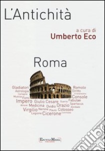 L'antichità. Roma libro di Eco U. (cur.)