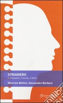 Straniero. L'invasore, l'esule, l'altro libro di Barbero Alessandro; Bettini Maurizio