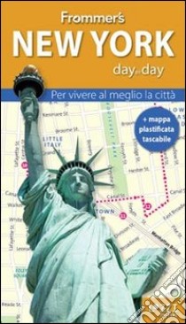 New York. Frommer's day by day. Per vivere al meglio la città. Con mappa plastificata libro di Lipsitz Filippin Alexis