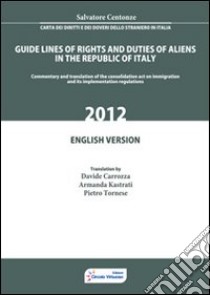 Carta dei diritti e dei doveri dello straniero in Italia. Ediz. inglese libro di Centonze Salvatore