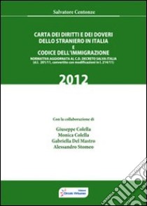 Carta dei diritti e dei doveri dello straniero in Italia e codice dell'immigrazione libro di Centonze Salvatore