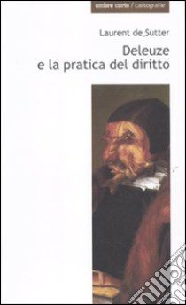 Deleuze e la pratica del diritto libro di De Sutter Laurent