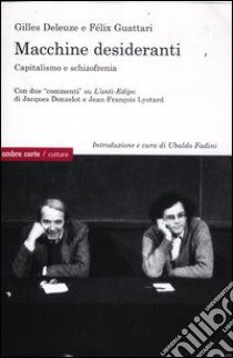 Macchine desideranti. Capitalismo e schizofrenia libro di Deleuze Gilles; Guattari Félix; Fadini U. (cur.)