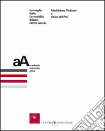 La meglio Italia. Le mobilità italiane nel XXI secolo libro di Tirabassi Maddalena; Del Pra' Alvise