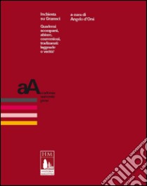 Inchiesta su Gramsci. Quaderni scomparsi, abiure, conversioni, tradimenti. Leggende o verità? libro di D'Orsi A. (cur.)