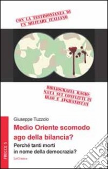 Medio Oriente scomodo ago della bilancia? Perchè tanti morti in nome della democrazia? libro di Tuzzolo Giuseppe