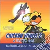 A tutto gas. Chicken wings. Vol. 2 libro di Strasser Michael; Strasser Stefan