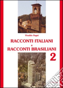 Racconti italiani e racconti brasiliani. Vol. 2 libro di Pagni Vivaldo