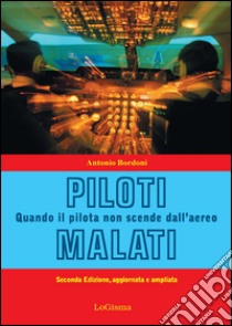 Piloti malati. Quando il pilota non scende dall'aereo libro di Bordoni Antonio