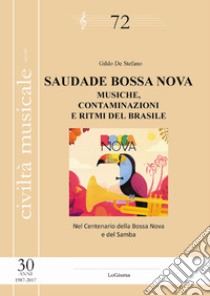 Saudade Bossa Nova. Musiche, contaminazioni e ritmi del Brasile libro di De Stefano Gildo