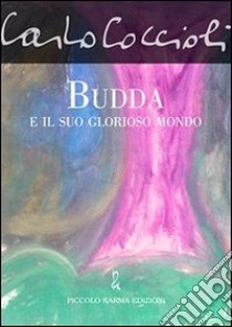 Budda e il suo glorioso mondo libro di Coccioli Carlo