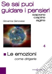 Le emozioni. Come dirigerle. Se sai puoi guidare i pensieri libro di Genovese Giovanna