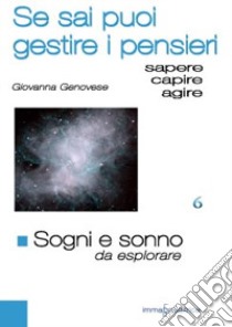 Sogni e sonno da esplorare. Se sai puoi guidare i pensieri libro di Genovese Giovanna