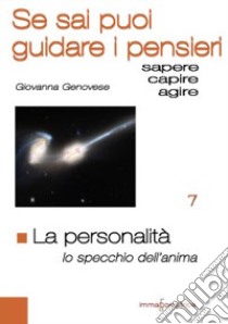 La personalità. Lo specchio dell'anima. Se sai puoi guidare i pensieri libro di Genovese Giovanna