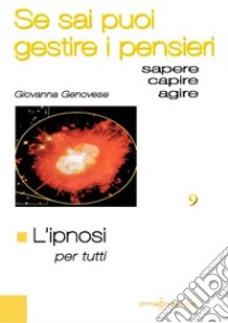 L'ipnosi per tutti. Se sai puoi guidare i pensieri libro di Genovese Giovanna