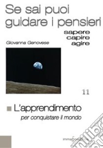 L'apprendimento per conquistare il mondo. Se sai puoi guidare i pensieri libro di Genovese Giovanna