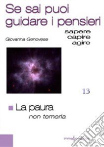 La paura non temerla. Se sai puoi guidare i pensieri libro di Genovese Giovanna