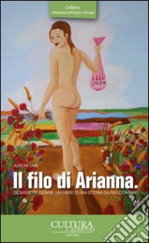 Il filo di Arianna. Diciassette donne, un libro e una storia da raccontare libro