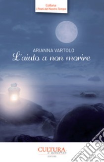 L'aiuto a non morire libro di Vartolo Arianna