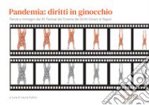 Pandemia: diritti in ginocchio. Parole e immagini dal 12º Festival del cinema dei diritti umani di Napoli libro di Sudiro L. (cur.)